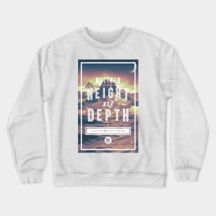 Neither Height Nor Depth Crewneck Sweatshirt